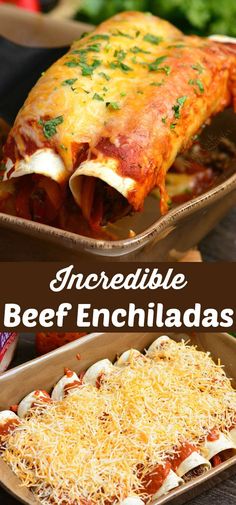 an enchilada in a baking dish with cheese on top and the words incredible beef enchiladas above it