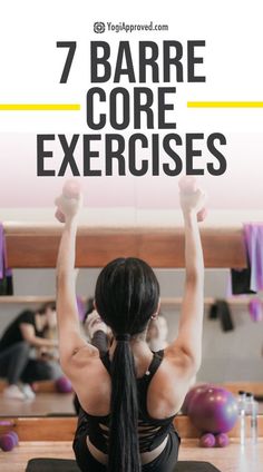 a woman doing exercises on her yoga mat with the words 7barre core exercises