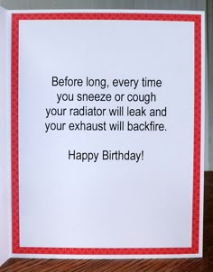 a birthday card with the words before long, every time you sneeze or cough your radiator will leak and your exhaust will backfire