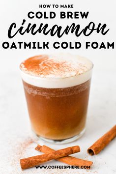 a cup of coffee with cinnamon on top and the words how to make cold brew cinnamon oatmilk cold foam