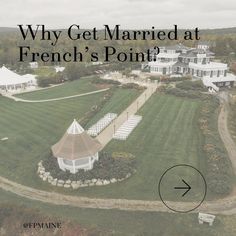 an aerial view of a wedding venue with the words why get married at french's point?