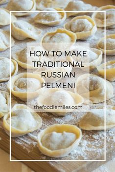 homemade russian dumplings on a cutting board with the words how to make traditional russian pelmen