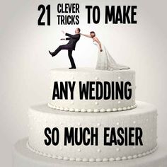 a wedding cake with the words 21 clever tricks to make any wedding so much easier