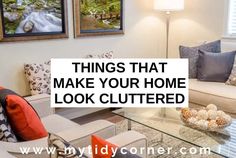 a living room filled with furniture and pictures on the wall above it that says things that make your home look cluttered