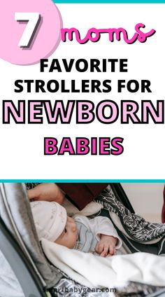 a baby in a stroller with the text 7 moms favorite strollers for newborn new born babies