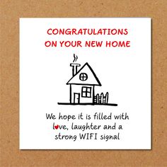 congratulationss on your new home with love, laughter and a strong wifi signal