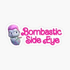 a sticker with the words bombastic side eye in pink and purple on it