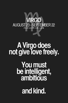 a black and white poster with the words virgo does not give love freely you must be intelligent, ambitious and kind