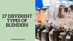 several different types of blenders with the words 27 different types of blenders on them