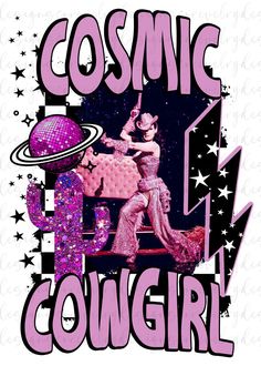 a poster with the words cosmic cowgirl and an image of a woman riding a horse