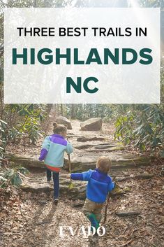 two children walking down a trail with the words three best trails in highlands nc