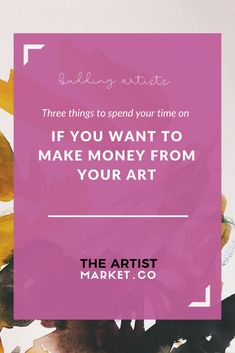 flowers with the words, three things to spend your time on if you want to make money