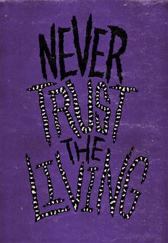 the words never trust the living on a purple background