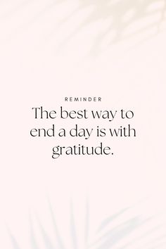 the best way to end a day is with gratitude