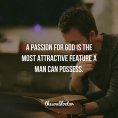 a man sitting down reading a book with his hand on his chin and the words, a passion for god is the most attractive feature a man can possessions