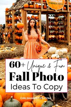 a woman standing in front of pumpkins with the words, 60 unique and fun fall photo ideas to copy