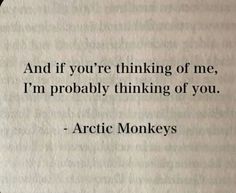 an old book with the words arctic monkeys on it and if you're thinking of me, i'm probably thinking of you