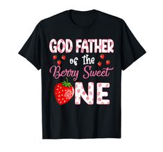 a black t - shirt with the words god father of the berry sweet one on it