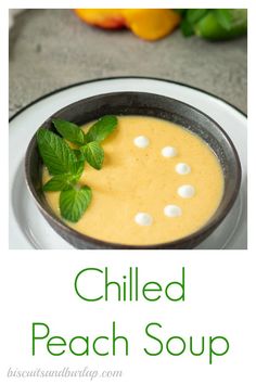 a bowl of chilled peach soup with mint garnish on the side and text overlay that reads chilled peach soup