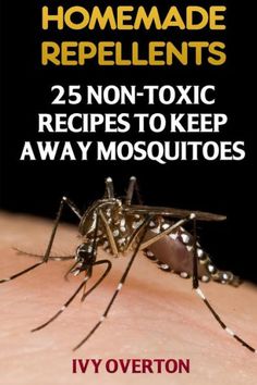 a mosquito on the back of someone's arm with text that reads homemade repellents