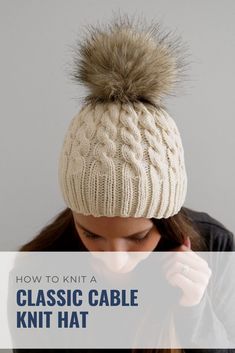 a woman wearing a knitted hat with the text how to knit a classic cable knit hat