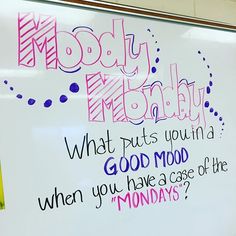 a white board with writing on it that says, today is monday what puts you in a good mood when you have a case of the monday?