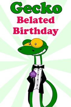 a cartoon lizard wearing a tuxedo with the words gecko belated birthday