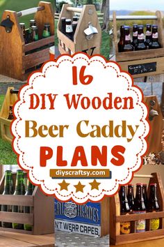 wooden beer caddy plans with text overlay that says 16 diy wooden beer caddy plans