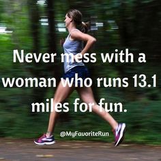 a woman running with the words never mess with a woman who runs 13 1 miles for fun