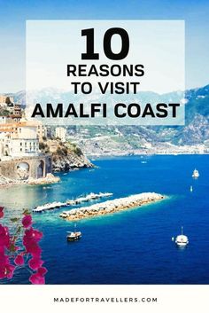 the coast with text overlay that reads 10 reasons to visit amalfi coast