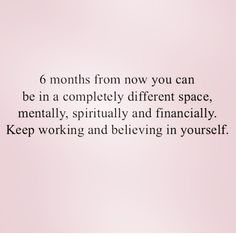 Take 6 Months To Yourself Quotes, 6 Months Of Togetherness Quotes, 6 Months Can Change Your Life, Your Whole Life Can Change In A Year, Imagine Yourself 6 Months From Now, 6 Month Life Change, Change Your Life In 3 Months, 6 Month Plan Life, 6 Months To Change My Life