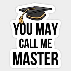 a graduation cap that says you may call me master