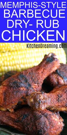 grilled chicken with corn on the cob and text overlay reads memphis style barbecue dry - rub chicken