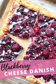 a close up of a pie with berries on it and the words blackberry cheese danish