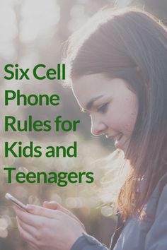 a girl looking at her cell phone with the text six cell phone rules for kids and teenagers