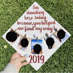 someone is holding up a graduation cap with pictures on it and the words i'm standing here today because you helped me find my way