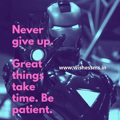 a robot with the words never give up great things take time be patient