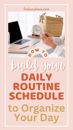 a woman is working on her laptop with the text how to build your daily routine schedule to organize your day