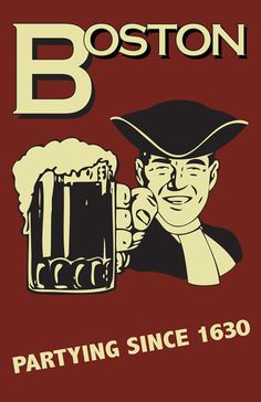 a poster with a man holding a beer in it's hand and the words boston party since 1800