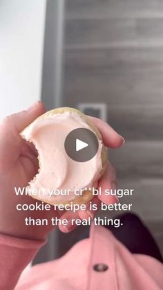 a person holding a doughnut up to their face with the caption when your cri sugar cookie recipe is better than the real thing