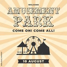 an amusement park poster with the words, welcome to amusement park come on come all