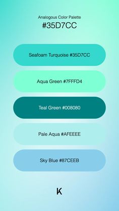 Analogous Color Palette Seafoam Turquoise #35D7CC · Aqua Green #7FFFD4 · Teal Green #008080 · Pale Aqua #AFEEEE · Sky Blue #87CEEB Aquamarine Color, Pale Aqua, Aqua Green, Teal Green, Sea Foam