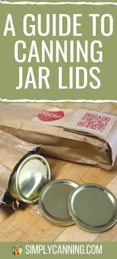 a guide to canning jar lids with text overlay that reads, a guide to canning jars