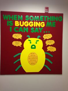 a poster on the wall that says, when something is bugging me i can say