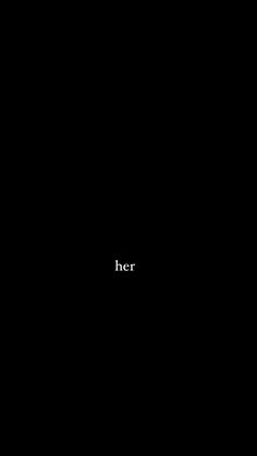 a black background with the word her written in white on it's left side