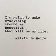 an old typewriter with the words i'm going to make everything around me beautiful - that will be my life