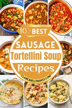 the top 10 best sausage tortellini soup recipes in this round - up, you'll never want to eat