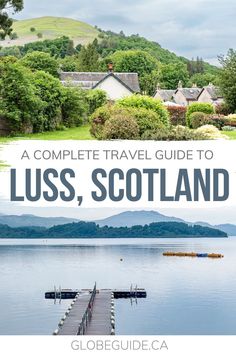 a complete travel guide to luss, scotland