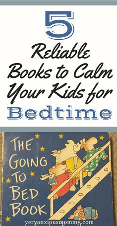 the bedtime book for children with text overlay that reads 5 reliable books to calm your kids for bedtime