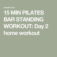 the words 15 min pi plates bar standing workout day 2 home workout